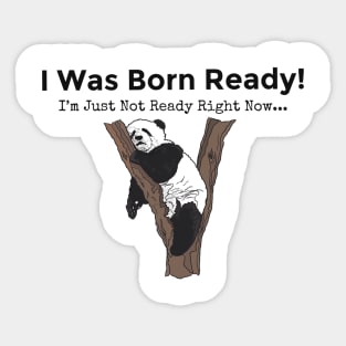 I Was Born Ready Sticker